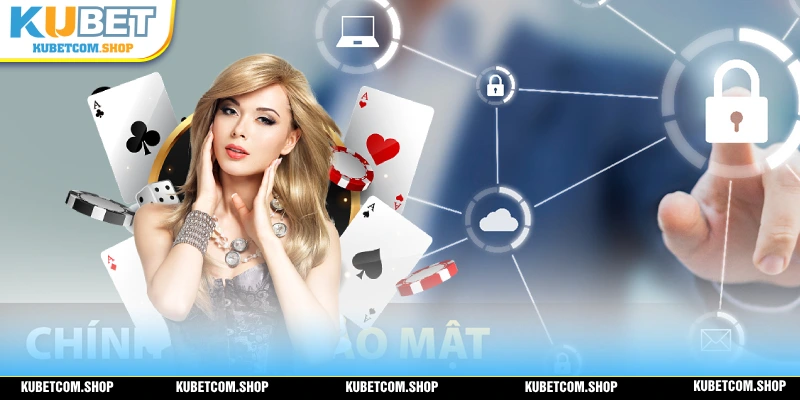 Những nội dung về chính sách bảo mật KUBET mà người chơi nên lưu ý