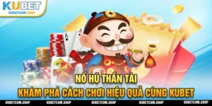 Tìm hiểu cách chơi Nổ Hũ Thần Tài hiểu quả nhất