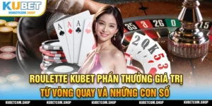 Roulette KUBET vòng quay và những con số hấp dẫn